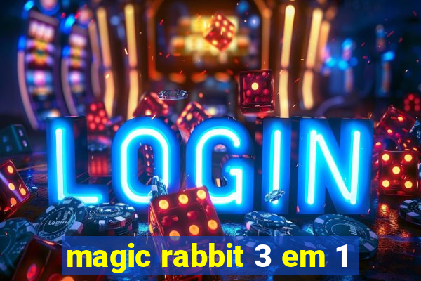 magic rabbit 3 em 1